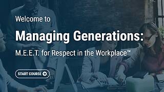 Managing Generations: M.E.E.T. for Respect in the Workplace™ (Streaming)