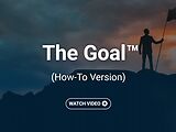 The Goal™ (How-To Version)