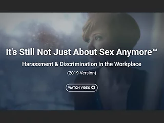 It's Still Not Just About Sex Anymore™: Harassment & Discrimination in the Workplace (Streaming)