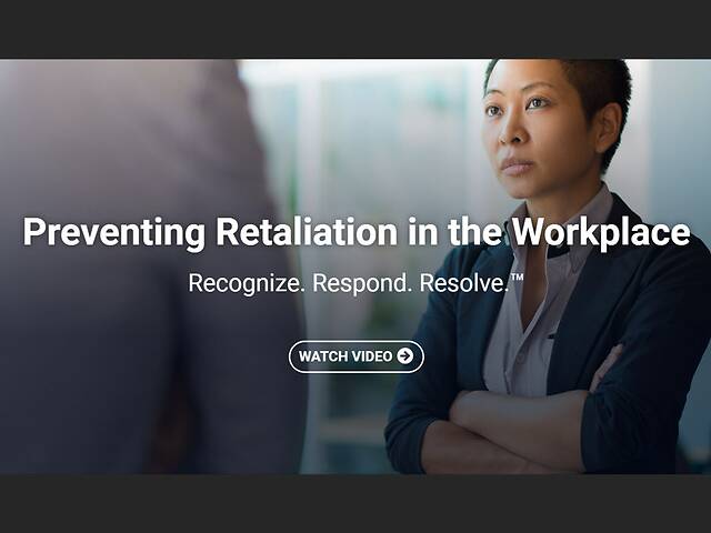 Preventing Retaliation in the Workplace: Recognize. Respond. Resolve.™