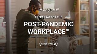 TrainingBytes® Preparing for the Post-Pandemic Workplace™