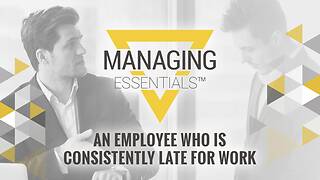 An Employee Who is Consistently Late for Work (Managing Essentials™ Series)