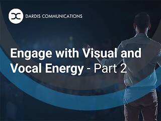 Engage with Visual and Vocal Energy - Part 2