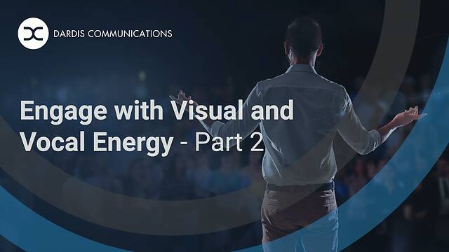 Engage with Visual and Vocal Energy - Part 2