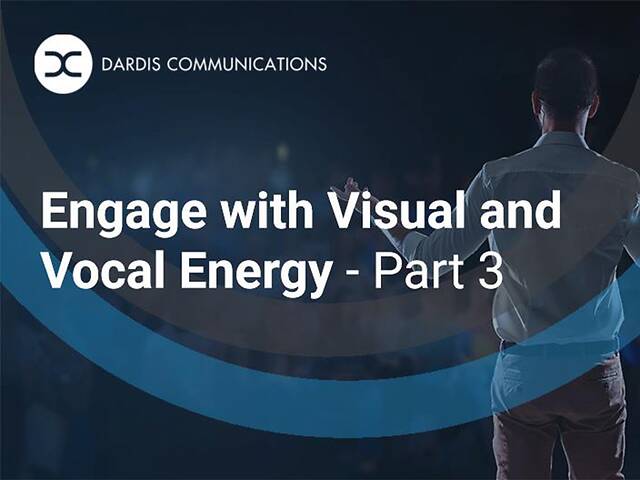 Engage with Visual and Vocal Energy - Part 3