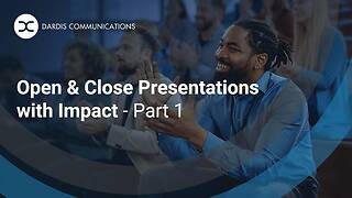 Open and Close Presentations with Impact - Part 1