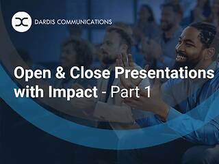 Open and Close Presentations with Impact - Part 1