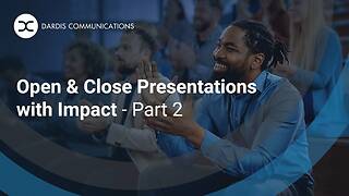 Open and Close Presentations with Impact - Part 2