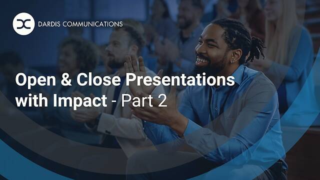 Open and Close Presentations with Impact - Part 2