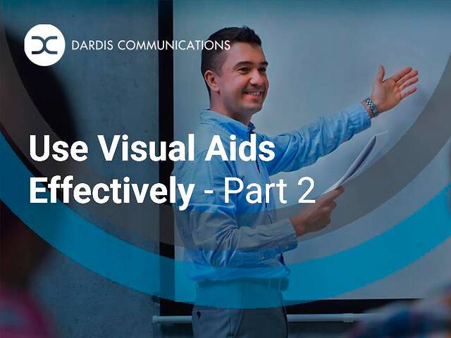 Use Visual Aids Effectively – Part 2