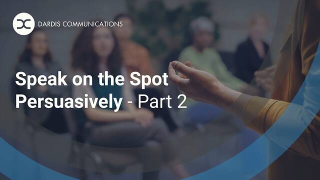 Speak on the Spot Persuasively - Part 2