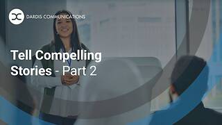 Tell Compelling Stories - Part 2