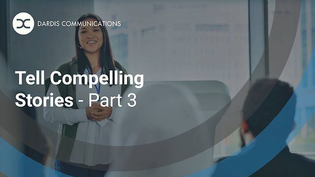 Tell Compelling Stories - Part 3