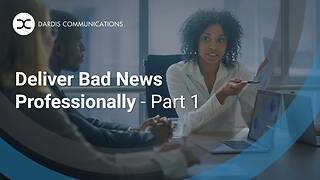 Deliver Bad News Professionally - Part 1