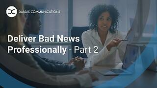 Deliver Bad News Professionally - Part 2
