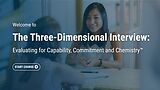 The Three-Dimensional Interview: Evaluating for Capability, Commitment and Chemistry™ (Streaming, Post-Assessment)